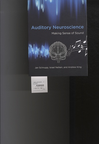 Jan Schnupp et Israel Nelken - Auditory Neuroscience - Making Sense of Sound.