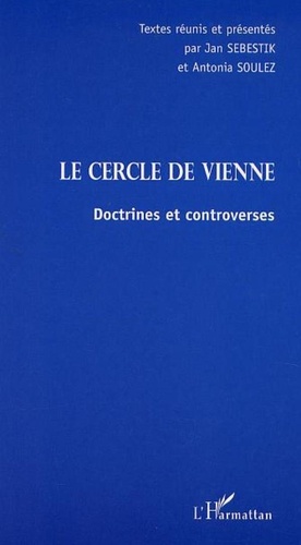 Jan Sebestik et  Collectif - Le Cercle de Vienne. - Doctrines et controverses.