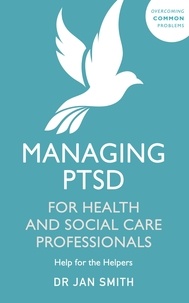 Jan Smith - Managing PTSD for Health and Social Care Professionals - Help for the Helpers.