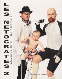Jan Soderqvist et Alexander Bard - Les netocrates 2 - The Body Machine.