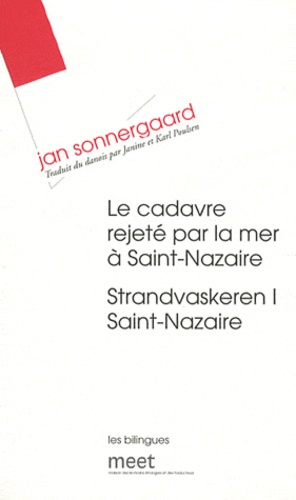 Jan Sonnergaard - Le cadavre rejeté par la mer à Saint-Nazaire - Edition bilingue français-danois.
