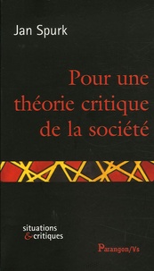 Jan Spurk - Pour une théorie critique de la société.