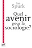 Jan Spurk - Quel avenir pour la sociologie ? - Quête de sens et compréhension du monde social.