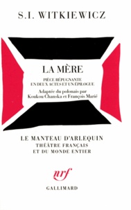 Jan-Stanislaw Witkiewicz - La Mère - Pièce répugnante en 2 actes et un épilogue.