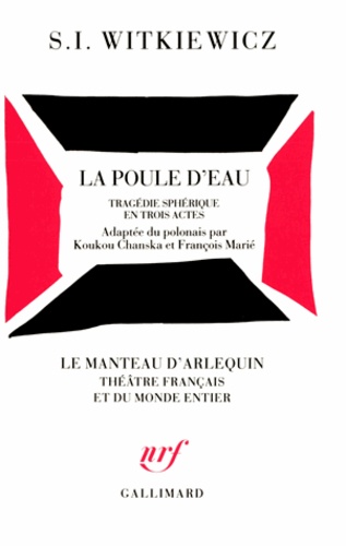 Jan-Stanislaw Witkiewicz - La Poule d'Eau - Tragédie sphérique en 3 actes.