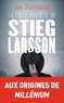Jan Stocklassa - La folle enquête de Stieg Larsson - Sur la trace des assassins d'Olof Palme.