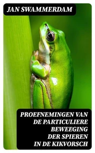 Proefnemingen van de particuliere beweeging der spieren in de kikvorsch