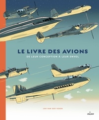 Jan Van der Veken - Le livre des avions - De leur conception à leur envol.