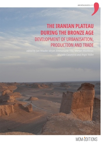 The Iranian Plateau during the Bronze Age. Development of urbanisation, production and trade