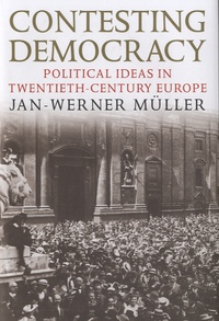 Jan Werner Mueller - Contesting Democracy - Political Ideas in Twentieth-Century Europe.