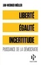 Jan-Werner Müller - Liberté, égalité, incertitudes.