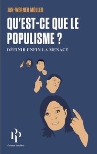 Jan-Werner Müller - Qu'est-ce-que le populisme ? - Définir enfin la menace.