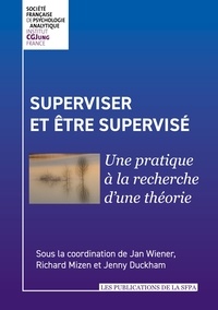 Jan Wiener et Richard Mizen - Superviser et être supervisé - Une pratique à la recherche d'une théorie.