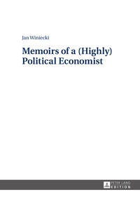 Jan Winiecki - Memoirs of a (Highly) Political Economist.