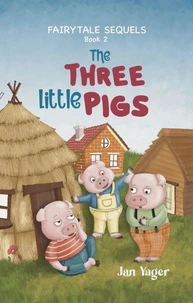 Fairy Tale Sequels, Book 2 - The Three Little Pigs