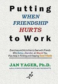 Putting WHEN FRIENDSHIP HURTS to Work