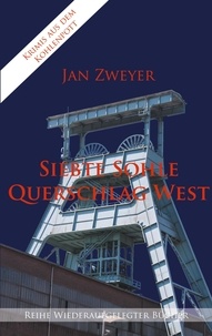 Jan Zweyer - Siebte Sohle, Querschlag West.