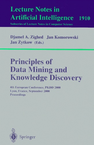Jan Zytkow et Djamel Zighed - Principles Of Data Mining And Knowledge Discovery. 4th European Conference, Pkdd 2000, Lyon, France, September 2000.