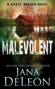  Jana DeLeon - Malevolent - Shaye Archer Series, #1.