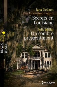 Jana DeLeon et Jana DeLeon - Secrets en Louisiane - Un sombre pressentiment - T3 - Les mystères du bayou.