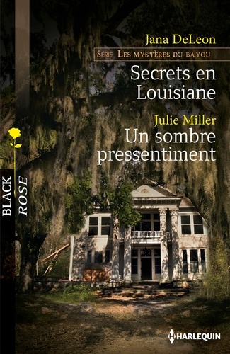 Secrets en Louisiane - Un sombre pressentiment. T3 - Les mystères du bayou