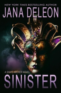  Jana DeLeon - Sinister - Shaye Archer Series, #2.