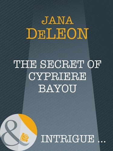 Jana DeLeon - The Secret Of Cypriere Bayou.