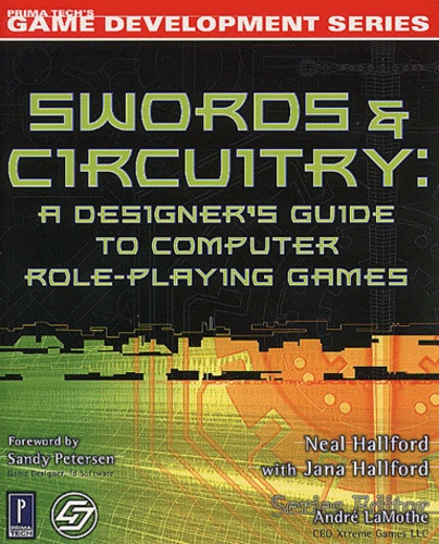 Jana Halford et Neal Halford - Swords and Circuitry : a Designer's Guide to Computer Role-Playing Games.