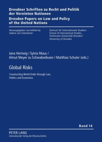 Jana Hertwig et Almut Meyer zu schwabedissen - Global Risks - Constructing World Order through Law, Politics and Economics.