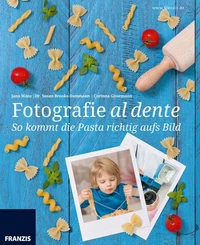 So kommt die Pasta richtig aufs Bild