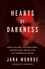 Hearts of Darkness. Serial Killers, the Behavioral Science Unit, and My Life as a Woman in the FBI