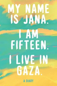 My Name is Jana. I Am 15 Years Old. I Live in Gaza.