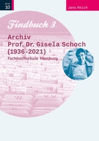 Jana Reich - Findbuch III - Prof. Dr. Gisela Schoch (1936-2021), Fachhochschule Hamburg.