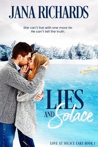  Jana Richards - Lies and Solace - Love at Solace Lake, #1.