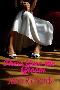  Jana Richards - There Goes the Groom - Left at the Altar, #2.