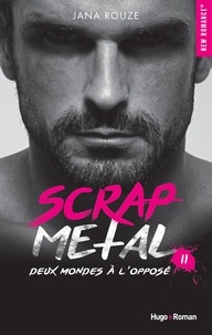 Jana Rouze - Scrap metal - tome 2 Deux mondes à l'opposé.