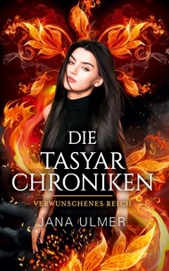Jana Ulmer - Die Tasyar-Chroniken - Verwunschenes Reich.