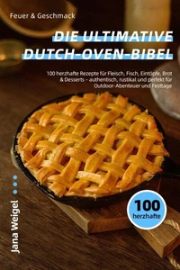 Feuer & Geschmack – Die ultimative Dutch-Oven-Bibel