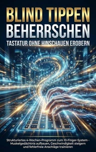 Blind Tippen Beherrschen: Tastatur Ohne Hinschauen Erobern