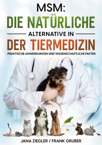 MSM: Die natürliche Alternative in der Tiermedizin. Praktische Anwendungen und wissenschaftliche Fakten