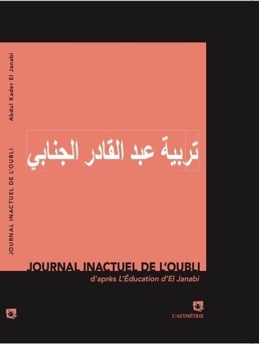 Janabi abdul kader El - Journal inactuel de l'oubli - D'après L'éducation d'El Janabi.