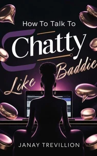How To Talk To Chatty Like A Baddie