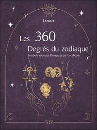  Janduz - Les 360 degrés du zodiaque - Symbolisation par l'image et par la cabbale.