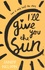 I'll Give You the Sun - Occasion