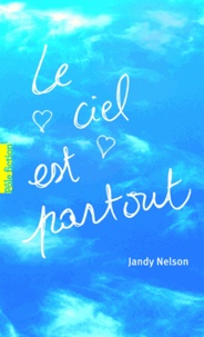 Jandy Nelson - Le ciel est partout.