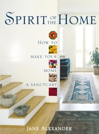Jane Alexander - Spirit of the Home - How to make your home a sanctuary.
