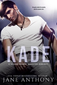  Jane Anthony - Kade: A Second Chance Rockstar Romance.