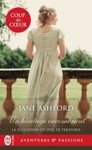 Jane Ashford - La succession du duc de Tereford Tome 1 : Un héritage encombrant.