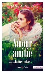 Jane Austen - Amour et amitié - Suivi de Lettres choisies.