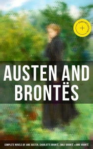 Austen and Brontës: Complete Novels of Jane Austen, Charlotte Brontë, Emily Brontë &amp; Anne Brontë